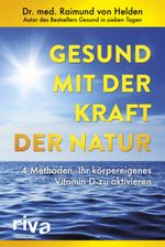 Gesund mit der Kraft der Natur Cover des Buches Gesund mit der Kraft der Natur (ISBN: 9783742306647)