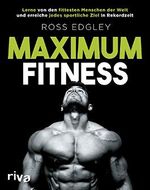 Maximum Fitness: Lerne von den fittesten Menschen der Welt und erreiche jedes sportliche Ziel in Rekordzeit Cover des Buches Maximum Fitness: Lerne von den fittesten Menschen der Welt und erreiche jedes sportliche Ziel in Rekordzeit (ISBN: 9783742307842)