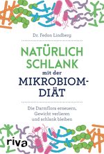 Natürlich schlank mit der Mikrobiom-Diät Cover des Buches Natürlich schlank mit der Mikrobiom-Diät (ISBN: 9783742308184)