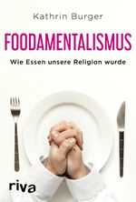 Foodamentalismus Cover des Buches Foodamentalismus (ISBN: 9783742309440)