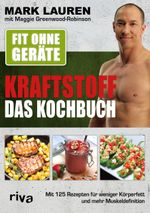 Fit ohne Geräte – Kraftstoff – Das Kochbuch Cover des Buches Fit ohne Geräte – Kraftstoff – Das Kochbuch (ISBN: 9783742311641)