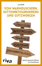 Von Warmduschern, Kettenretournierern und Giftzwergen Cover des Buches Von Warmduschern, Kettenretournierern und Giftzwergen (ISBN: 9783742313553)