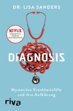 Diagnosis: Mysteriöse Krankheitsfälle und ihre Aufklärung. Das Buch zur Netflix-Originalserie Cover des Buches Diagnosis: Mysteriöse Krankheitsfälle und ihre Aufklärung. Das Buch zur Netflix-Originalserie (ISBN: 9783742314413)
