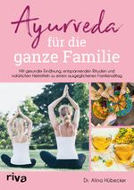 Ayurveda für die ganze Familie Cover des Buches Ayurveda für die ganze Familie (ISBN: 9783742314451)