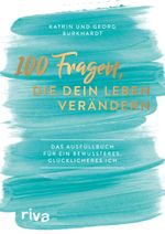 100 Fragen, die dein Leben verändern Cover des Buches 100 Fragen, die dein Leben verändern (ISBN: 9783742315236)