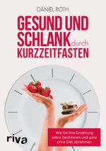 Gesund und schlank durch Kurzzeitfasten Cover des Buches Gesund und schlank durch Kurzzeitfasten (ISBN: 9783742315915)