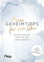 Meine Geheimtipps für dein Leben Cover des Buches Meine Geheimtipps für dein Leben (ISBN: 9783742317100)