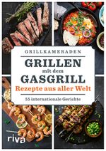 Grillen mit dem Gasgrill – Rezepte aus aller Welt Cover des Buches Grillen mit dem Gasgrill – Rezepte aus aller Welt (ISBN: 9783742317490)