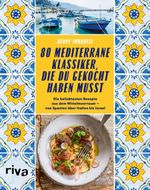 80 mediterrane Klassiker, die du gekocht haben musst Cover des Buches 80 mediterrane Klassiker, die du gekocht haben musst (ISBN: 9783742320100)