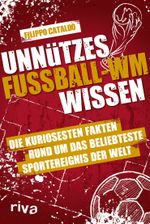 Unnützes Fußball-WM-Wissen Cover des Buches Unnützes Fußball-WM-Wissen (ISBN: 9783742321251)