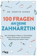100 Fragen an deine Zahnärztin Cover des Buches 100 Fragen an deine Zahnärztin (ISBN: 9783742322364)