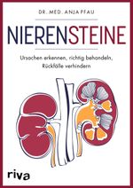 Nierensteine – Ursachen erkennen, richtig behandeln, Rückfälle verhindern Cover des Buches Nierensteine – Ursachen erkennen, richtig behandeln, Rückfälle verhindern (ISBN: 9783742322685)