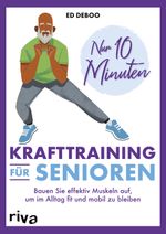 Nur 10 Minuten – Krafttraining für Senioren Cover des Buches Nur 10 Minuten – Krafttraining für Senioren (ISBN: 9783742322807)