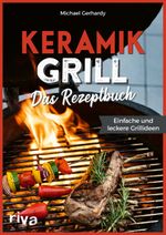 Keramikgrill: Das Rezeptbuch Cover des Buches Keramikgrill: Das Rezeptbuch (ISBN: 9783742323828)