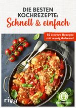 Die besten Kochrezepte: Schnell & einfach Cover des Buches Die besten Kochrezepte: Schnell & einfach (ISBN: 9783742324764)
