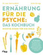 Ernährung für die Psyche: Das Kochbuch Cover des Buches Ernährung für die Psyche: Das Kochbuch (ISBN: 9783742325488)