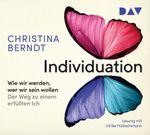 Individuation. Wie wir werden, wer wir sein wollen. Der Weg zu einem erfüllten Ich Cover des Buches Individuation. Wie wir werden, wer wir sein wollen. Der Weg zu einem erfüllten Ich (ISBN: 9783742411105)