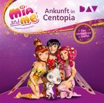 Mia and me: Ankunft in Centopia – Das Hörbuch zur 1. Staffel Cover des Buches Mia and me: Ankunft in Centopia – Das Hörbuch zur 1. Staffel (ISBN: 9783742418050)