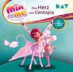 Mia and me: Das Herz von Centopia – Das Hörbuch zur 3. Staffel Cover des Buches Mia and me: Das Herz von Centopia – Das Hörbuch zur 3. Staffel (ISBN: 9783742418098)