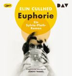 Euphorie. Ein Sylvia-Plath-Roman Cover des Buches Euphorie. Ein Sylvia-Plath-Roman (ISBN: 9783742426048)
