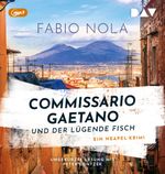 Commissario Gaetano und der lügende Fisch. Ein Neapel-Krimi Cover des Buches Commissario Gaetano und der lügende Fisch. Ein Neapel-Krimi (ISBN: 9783742434241)