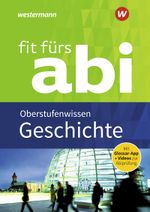 Fit fürs Abi: Geschichte Oberstufenwissen (Fit fürs Abi: Neubearbeitung) Cover des Buches Fit fürs Abi: Geschichte Oberstufenwissen (Fit fürs Abi: Neubearbeitung) (ISBN: 9783742601490)