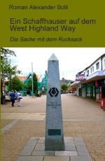 Ein Schaffhauser auf… / Ein Schaffhauser auf dem West Highland Way Cover des Buches Ein Schaffhauser auf… / Ein Schaffhauser auf dem West Highland Way (ISBN: 9783742700384)