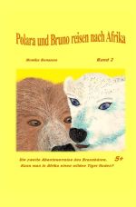 Bärenstarke Abenteuerreisen / Polara und Bruno reisen nach Afrika Cover des Buches Bärenstarke Abenteuerreisen / Polara und Bruno reisen nach Afrika (ISBN: 9783742701855)