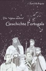 Die Geschichte Portugals Cover des Buches Die Geschichte Portugals (ISBN: 9783742703446)