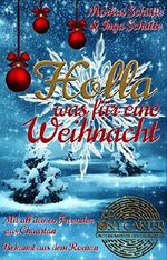Holla, was für eine Weihnacht: Eine weihnachtliche Kurzgeschichte, mit den Freunden aus Chuartan Cover des Buches Holla, was für eine Weihnacht: Eine weihnachtliche Kurzgeschichte, mit den Freunden aus Chuartan (ISBN: 9783742716682)