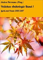 Veilchen-Anthologie Band 1: Lyrik und Poesie 2003-2017 Cover des Buches Veilchen-Anthologie Band 1: Lyrik und Poesie 2003-2017 (ISBN: 9783742719003)