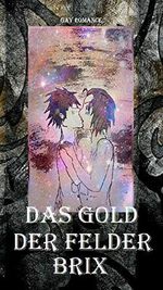 Das Gold der Felder - Brix (Das Gold der Felder (2)) Cover des Buches Das Gold der Felder - Brix (Das Gold der Felder (2)) (ISBN: 9783742721983)