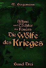 Die Wölfe des Krieges (Söhne und Töchter des Feuers) Cover des Buches Die Wölfe des Krieges (Söhne und Töchter des Feuers) (ISBN: 9783742728111)