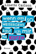 Wenn das so weitergeht, kauf ich mir 'ne Katze Cover des Buches Wenn das so weitergeht, kauf ich mir 'ne Katze (ISBN: 9783742738332)