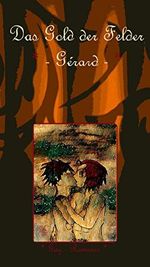 Das Gold der Felder: Gérard (Das Gold der Felder (1)) Cover des Buches Das Gold der Felder: Gérard (Das Gold der Felder (1)) (ISBN: 9783742740151)