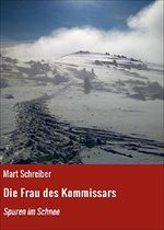 Die Frau des Kommissars: Spuren im Schnee Cover des Buches Die Frau des Kommissars: Spuren im Schnee (ISBN: 9783742761088)