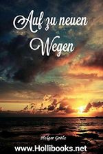 Auf zu neuen Wegen: Gedichte für alle Lebenslagen Cover des Buches Auf zu neuen Wegen: Gedichte für alle Lebenslagen (ISBN: 9783742767929)