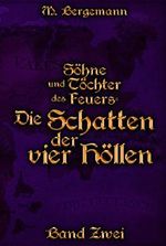 Die Schatten der vier Höllen (Söhne und Töchter des Feuers) Cover des Buches Die Schatten der vier Höllen (Söhne und Töchter des Feuers) (ISBN: 9783742775467)