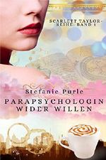 Scarlett Taylor: Parapsychologin wider Willen Cover des Buches Scarlett Taylor: Parapsychologin wider Willen (ISBN: 9783742778482)