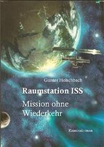 Raumstation ISS: Mission ohne Wiederkehr (Weltraumkrimi) Cover des Buches Raumstation ISS: Mission ohne Wiederkehr (Weltraumkrimi) (ISBN: 9783742779236)