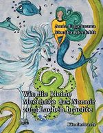 Wie die kleine Meerhexe das Nennir zum Lachen brachte: Kinderbuch Cover des Buches Wie die kleine Meerhexe das Nennir zum Lachen brachte: Kinderbuch (ISBN: 9783743104631)