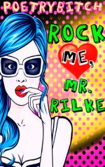 Rock me, Mr. Rilke Cover des Buches Rock me, Mr. Rilke (ISBN: 9783743109155)
