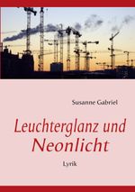 Leuchterglanz und Neonlicht Cover des Buches Leuchterglanz und Neonlicht (ISBN: 9783743111370)
