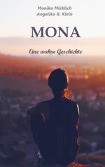 Mona - Eine wahre Geschichte Cover des Buches Mona - Eine wahre Geschichte (ISBN: 9783743114524)