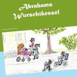 Abrahams Wurschtkessel Cover des Buches Abrahams Wurschtkessel (ISBN: 9783743115972)