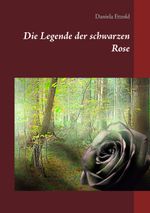 Die Legende der schwarzen Rose Cover des Buches Die Legende der schwarzen Rose (ISBN: 9783743136540)