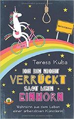 Ich bin nicht verrückt sagt mein Einhorn Cover des Buches Ich bin nicht verrückt sagt mein Einhorn (ISBN: 9783743140783)