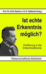 Ist echte Erkenntnis möglich?: Einführung in die Erkenntnistheorie Cover des Buches Ist echte Erkenntnis möglich?: Einführung in die Erkenntnistheorie (ISBN: 9783743142596)