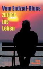 Vom Endzeit-Blues zurück ins Leben Cover des Buches Vom Endzeit-Blues zurück ins Leben (ISBN: 9783743159334)