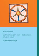 Betrachtungen zum Radbild des Bruder Klaus Cover des Buches Betrachtungen zum Radbild des Bruder Klaus (ISBN: 9783743163317)